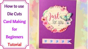 How to use Die Cuts Card Making for Beginners Tutorial